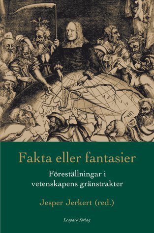 Fakta eller fantasier: Föreställningar i vetenskapens gränstrakter