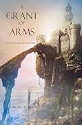 A Grant of Arms (The Sorcerer&#x27;s Ring, #8) 
