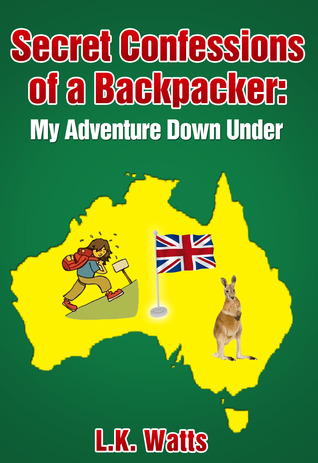 Secret Confessions of a Backpacker: My Adventure Down Under