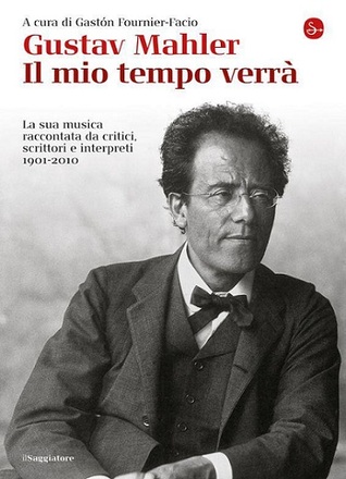 Gustav Mahler. Il mio tempo verrà (Paperback)