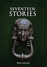 Seventeen Stories by Mark Valentine
