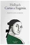 Cartas a Eugenia by Paul-Henri Thiry d'Holbach Cartas a Eugenia by Paul-Henri Thiry d'Holbach