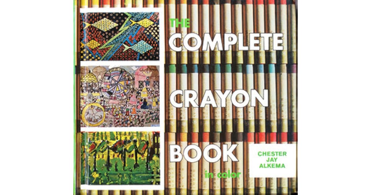The Complete Crayon Book, in Color by Chester Jay Alkema