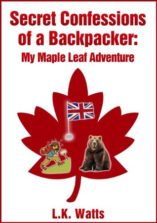 Secret Confessions of a Backpacker: My Maple Leaf Adventure