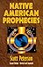 Native American Prophecies: History, Wisdom and Startling Predictions