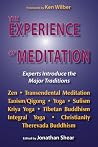 The Experience of Meditation: Experts Introduce the Major Traditions The Experience of Meditation: Experts Introduce the Major Traditions