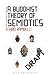 A Buddhist Theory of Semiotics: Signs, Ontology, and Salvation in Japanese Esoteric Buddhism (Bloomsbury Advances in Semiotics, 2)