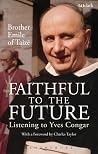 Faithful to the Future: Listening to Yves Congar Faithful to the Future: Listening to Yves Congar