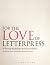 For the Love of Letterpress...