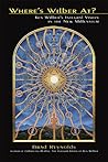 Where's Wilber At?: Ken Wilber's Integral Vision in the New Millennium Where's Wilber At?: Ken Wilber's Integral Vision in the New Millennium