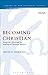 Becoming Christian: Essays on 1 Peter and the Making of Christian Identity (The Library of New Testament Studies)