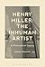 Henry Miller: The Inhuman Artist: A Philosophical Inquiry