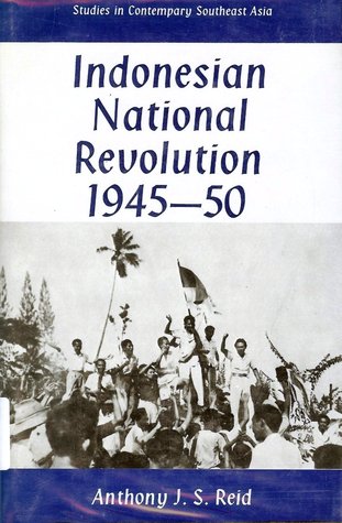 Indonesian National Revolution 1945-50 (Studies in Contemporary Southeast Asia)
