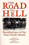 Road to Hell: Recollections of the Nazi Death March Road to Hell: Recollections of the Nazi Death March