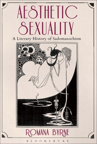Aesthetic Sexuality: A Literary History of Sadomasochism (Hardcover)