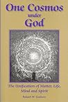 One Cosmos under God: The Unification of Matter, Life, Mind and Spirit