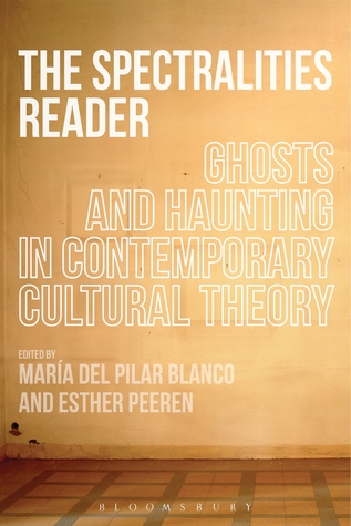 The Spectralities Reader: Ghosts and Haunting in Contemporary Cultural Theory (Paperback)