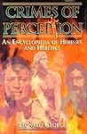 Crimes of Perception: An Encyclopedia of Heresies and Heretics Crimes of Perception: An Encyclopedia of Heresies and Heretics
