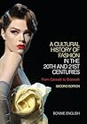 A Cultural History of Fashion in the 20th and 21st Centuries: From Catwalk to Sidewalk