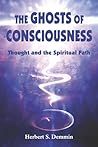 The Ghosts of Consciousness: Thought and the Spiritual Path The Ghosts of Consciousness: Thought and the Spiritual Path