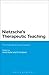 Nietzsche's Therapeutic Teaching by Horst Hutter