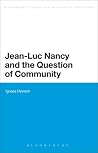 Jean-Luc Nancy and the Question of Community (Bloomsbury Studies in Continental Philosophy) Jean-Luc Nancy and the Question of Community (Bloomsbury Studies in Continental Philosophy)