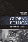 Global Ethics: Seminal Essays (Paragon Issues in Philosophy) Global Ethics: Seminal Essays (Paragon Issues in Philosophy)