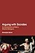 Arguing With Socrates: An Introduction to Plato's Shorter Dialogues