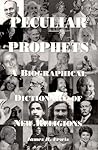 Peculiar Prophets: A Biographical Dictionary of New Religions