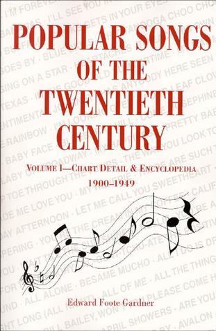Popular Songs of the Twentieth Century: Vol. 1: Chart Detail & Encyclopedia, 1900-1949