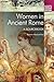 Women in Ancient Rome: A Sourcebook (Bloomsbury Sources in Ancient History)