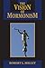 The Vision of Mormonism: Pressing the Boundaries of Christianity (Visions of Reality)