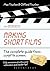 Making Short Films: The Complete Guide from Script to Screen