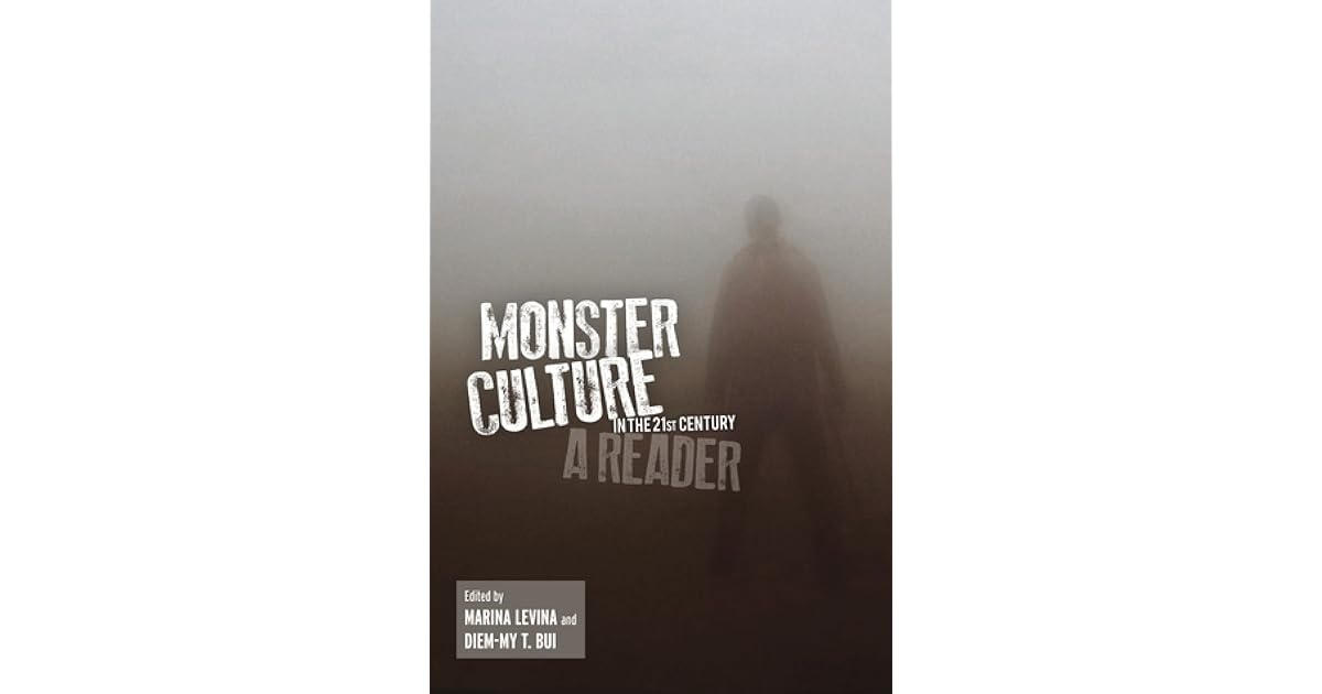 Monster Culture in the 21st Century A Reader by Marina Levina