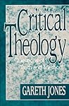 Critical Theology: Questions of Truth and Method Critical Theology: Questions of Truth and Method