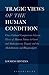 Tragic Views of the Human Condition: Cross-Cultural Comparisons between Views of Human Nature in Greek and Shakespearean Tragedy and the Mahabharata and Bhagavadgita