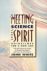 The Meeting of Science and Spirit: Guidelines for a New Age (An Omega Book) The Meeting of Science and Spirit: Guidelines for a New Age (An Omega Book)