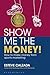 Show Me the Money!: How to ...