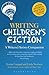 Writing Children's Fiction: A Writers' and Artists' Companion (Writers' and Artists' Companions)