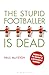 The Stupid Footballer is Dead: Insights into the mind of a professional footballer