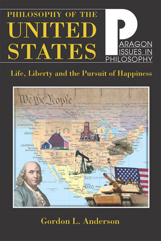 Philosophy of the United States: Life, Liberty and the Pursuit of Happiness (Paragon Issues in Philosophy)
