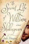 The Secret Life of William Shakespeare by Jude Morgan