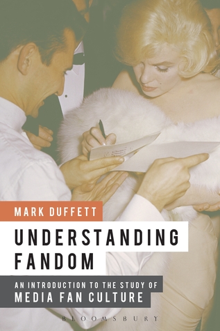 Understanding Fandom: An Introduction to the Study of Media Fan Culture (Paperback)