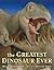 The Greatest Dinosaur Ever