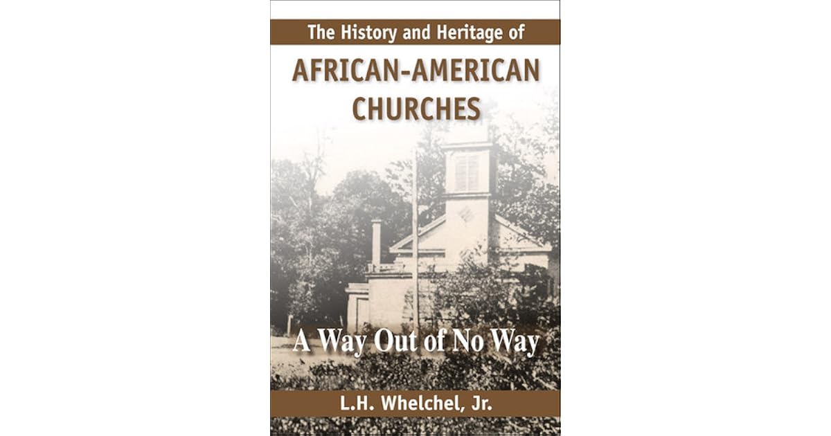 The History and Heritage of African American Churches A Way Out of No