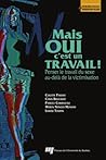 Mais oui c'est un travail ! - Penser le travail du sexe au-de... by Colette Parent