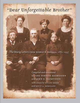 Dear Unforgettable Brother: The Stavig Letters from Norway and America, 1881-1937