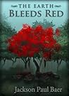 The Earth Bleeds Red