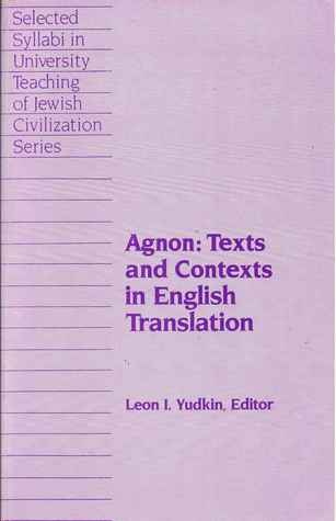 Agnon: Texts and Contexts in English Translation : A Multi-Disciplinary Curriculum, Bibliographies, and Selected Syllabi (Selected Syllabi in ... Series) (English and Hebrew Edition)