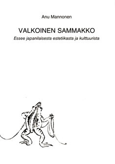 Valkoinen sammakko: Essee japanilaisesta estetiikasta ja kulttuurista